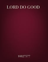 Lord Do Good SATB choral sheet music cover